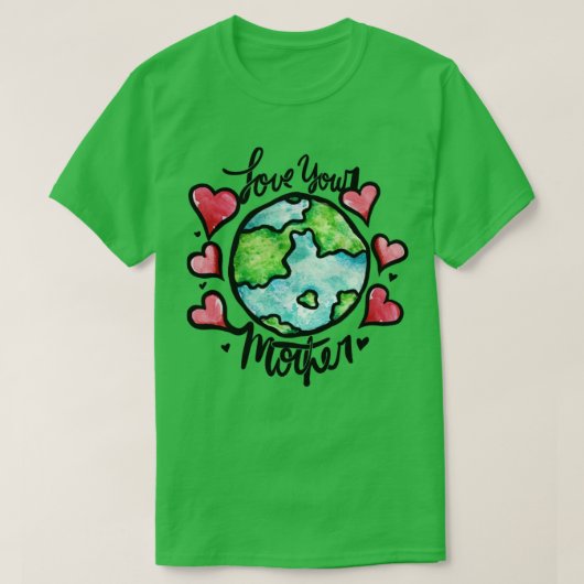 Hou van je moeder aarde t-shirt (Design voorkant)