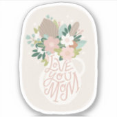 Hou van je moeder. Moederdag voor spoelfloretterin Sticker (Voorkant)