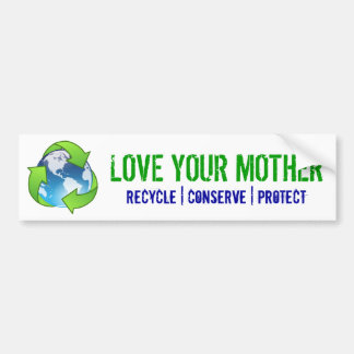 hou van je moeder, recycle, bewaar, bescherm bumpersticker