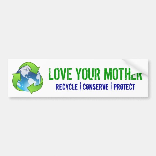 hou van je moeder, recycle, bewaar, bescherm bumpersticker (Voorkant)