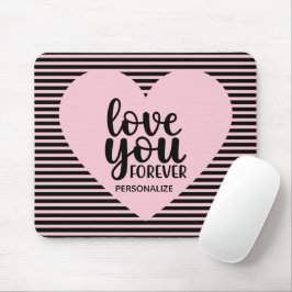 Hou van je voor altijd persoonlijke Muismat