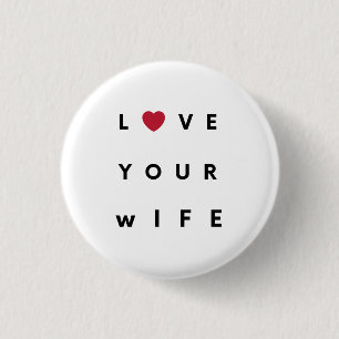 Hou van je vrouw T-Shirt Ronde Button 3,2 Cm