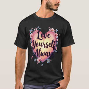 "Hou van jezelf, altijd" Motivatie zelfliefde app T-shirt
