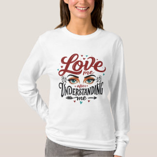 Hou van me na het begrijpen van me - expressieve o t-shirt