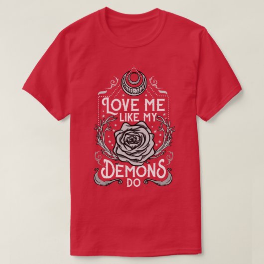 Hou van me zoals mijn demonen doen 3 t-shirt (Design voorkant)