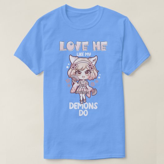 Hou van me zoals mijn demonen doen 7 t-shirt (Design voorkant)
