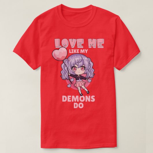 Hou van me zoals mijn demonen doen 9 t-shirt (Design voorkant)