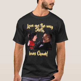 Hou van me zoals Sloth van Chunk houdt! T-shirt