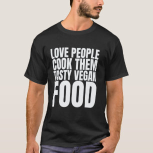 Hou van mensen, kook ze lekkere veganistische voed t-shirt
