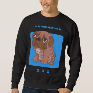 Hou van mijn pug en mijn pug houdt van me. Klassie Trui