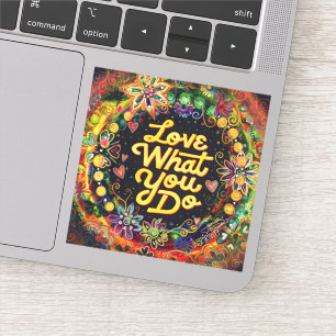 Hou van wat je doet Leuke bloemrijke kleurrijke in Sticker