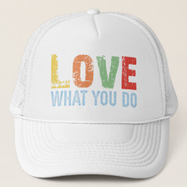 Hou van wat je doet passie-gedreven motivatie trucker pet