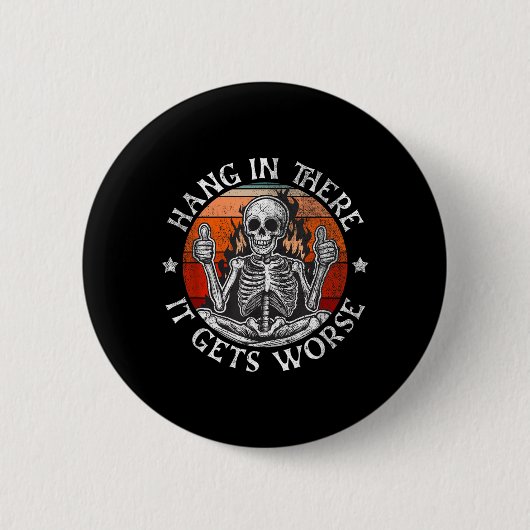 Hou Vol Er Wordt Het Slechter _ Sarcastisch Skelet Ronde Button 5,7 Cm (Voorkant)