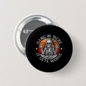 Hou Vol Er Wordt Het Slechter _ Sarcastisch Skelet Ronde Button 5,7 Cm (Voorkant /achterkant)