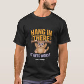 Hou Vol Het Wordt Erger Leuk Grappig Kat Meme T-shirt (Voorkant)
