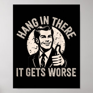 Hou Vol Het Wordt Erger Sarcastische Humor  Poster