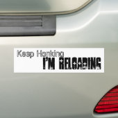 Hou vol, ik ben bezig met herladen. bumpersticker (Op auto)