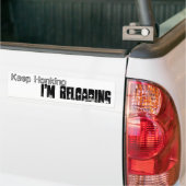 Hou vol, ik ben bezig met herladen. bumpersticker (Op Truck)