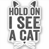 Hou Vol Ik Zie een Grappige Kat Huisdier Cadeau  Sticker (Voorkant)