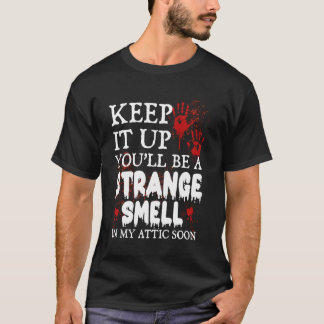 Hou vol, je zult een vreemde geur op mijn zolder h t-shirt