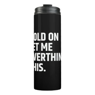Hou vol, laat me dit overdenken/ denken thermosbeker