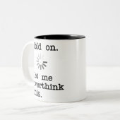 Hou vol, laat me dit overdenken - grappig Sarcasti Tweekleurige Koffiemok (Voorkant links)