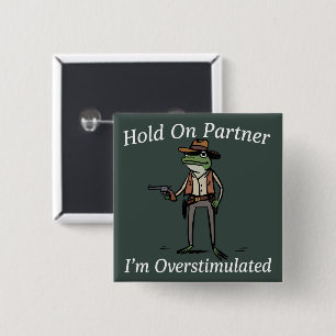 Hou Vol Partner Ik Ben Overstuur Cowboy Kikker  Vierkante Button 5,1 Cm