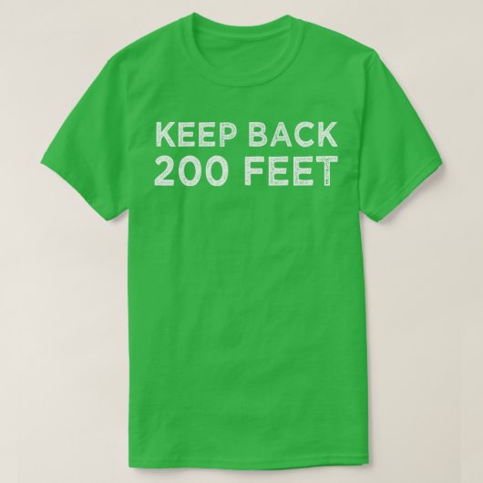 Houd 200 voet terug t-shirt (Design voorkant)