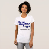 Houd abortus Legal T-Shirt (Voorkant volledig)