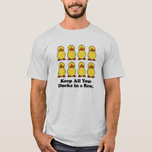 Houd Al Je Eenden in Eén Rij T-shirt