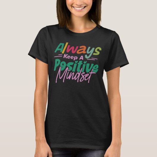 Houd altijd een positieve mindset, de positiviteit t-shirt (Voorkant)