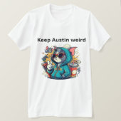 Houd Austin raar T-shirt (Design voorkant)