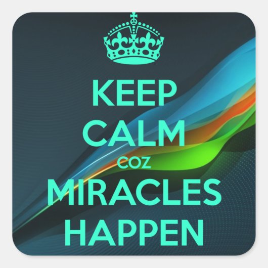 HOUD CALM COZ MIRACLES GEBEUREN VIERKANTE STICKER (Voorkant)