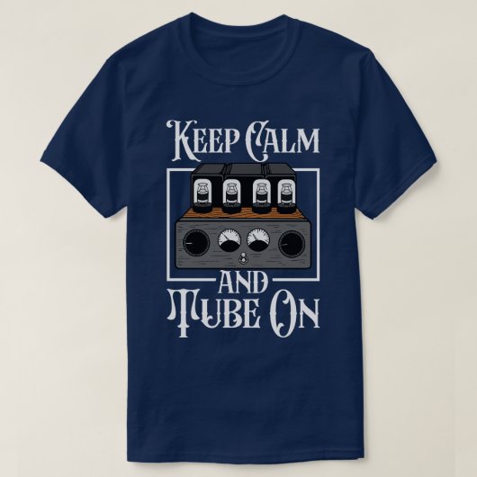Houd Calm en Buis op analoge buisversterker T-shirt (Design voorkant)