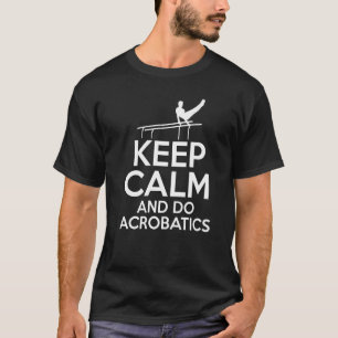 Houd Calm en doe de Gymnast van de Acrobaat van de T-shirt