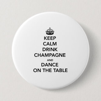 Houd Calm en Drink Champagne en Dance op het Lusje Ronde Button 7,6 Cm