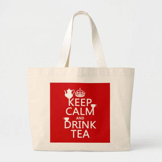 Houd Calm en Drink Tea - Alle kleuren Grote Tote Bag (Voorkant)