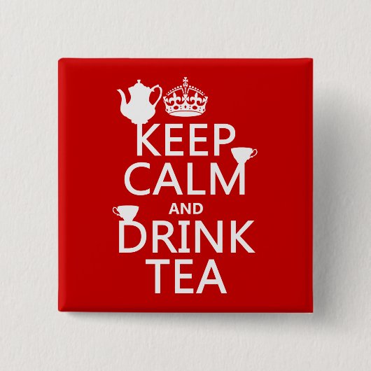 Houd Calm en Drink Tea - Alle kleuren Vierkante Button 5,1 Cm (Voorkant)