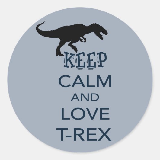 Houd Calm en Love T-Rex uniek dinosaurusontwerp Ronde Sticker (Voorkant)