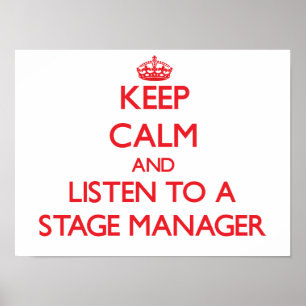 Houd Calm en luister naar een Stage Manager Poster