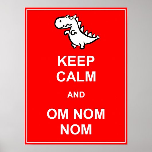 Houd Calm en Om Nom Nom Dinosaur Poster Sign. (Voorkant)