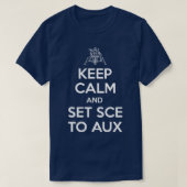 Houd Calm en plaats SCE aan AUX T-shirt (Design voorkant)