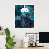 Houd Calm en Speel Videogames Poster (Thuiskantoor)
