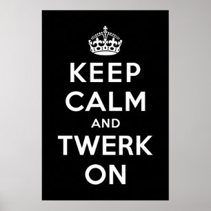 Houd Calm en Twerk aan Poster