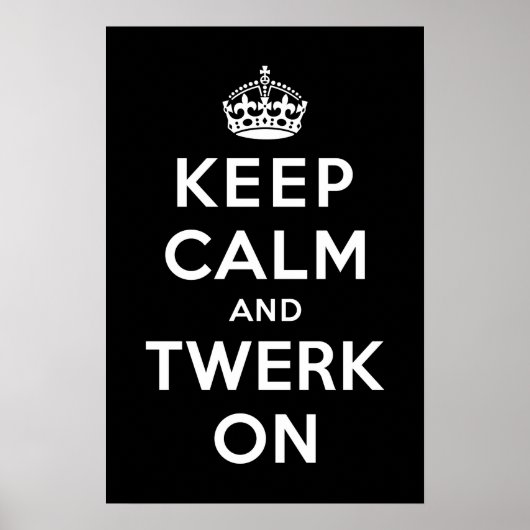 Houd Calm en Twerk aan Poster (Voorkant)