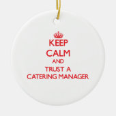 Houd Calm en vertrouw op een Catering Manager Keramisch Ornament (Voorkant)