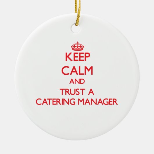 Houd Calm en vertrouw op een Catering Manager Keramisch Ornament (Voorkant)