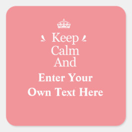 Houd Calm en voeg uw eigen tekst Gepersonaliseerde Vierkante Sticker
