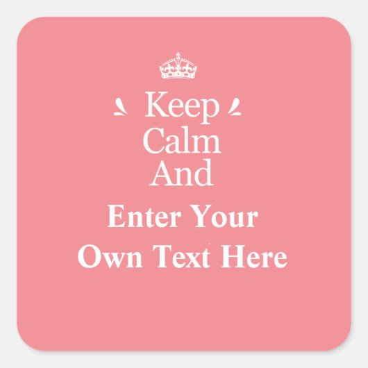 Houd Calm en voeg uw eigen tekst Gepersonaliseerde Vierkante Sticker (Voorkant)