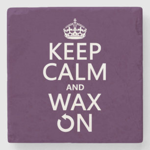 Houd Calm en Wax aan (om het even welke achtergron Stenen Onderzetter